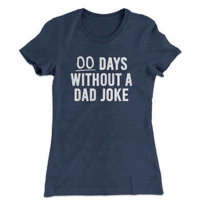 00 Days Without A Dad Joke Funny Women's T-Shirt Indigo | Funny Shirt from Famous In Real Life