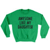 Awesome Like My Daughter Ugly Sweater Irish Green | Funny Shirt from Famous In Real Life