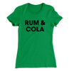 Rum And Cola Women's T-Shirt Kelly Green | Funny Shirt from Famous In Real Life