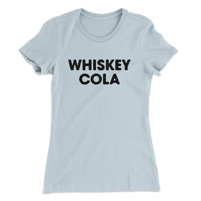 Whiskey Cola Women's T-Shirt Light Blue | Funny Shirt from Famous In Real Life