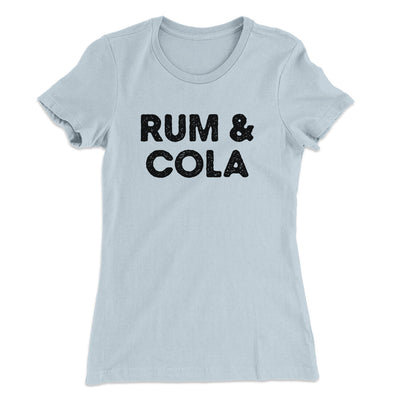 Rum And Cola Women's T-Shirt Light Blue | Funny Shirt from Famous In Real Life