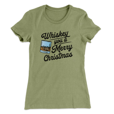 Whiskey You A Merry Christmas Women's T-Shirt Light Olive | Funny Shirt from Famous In Real Life