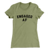 Engaged Af Women's T-Shirt Light Olive | Funny Shirt from Famous In Real Life