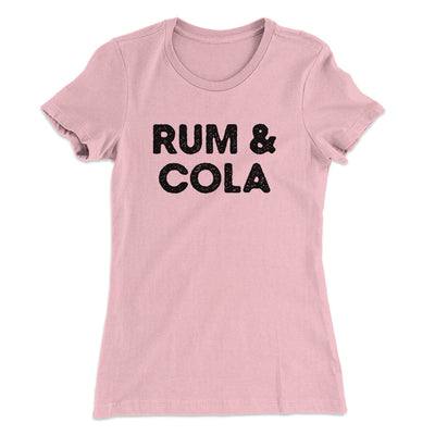 Rum And Cola Women's T-Shirt Light Pink | Funny Shirt from Famous In Real Life