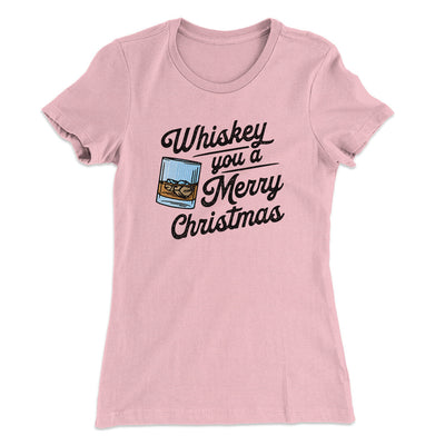 Whiskey You A Merry Christmas Women's T-Shirt Light Pink | Funny Shirt from Famous In Real Life