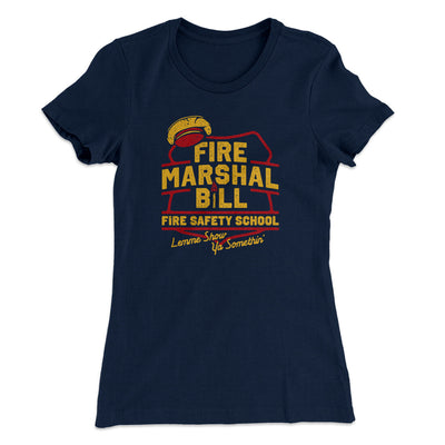 Fire Marshal Bill Fire Safety School Women's T-Shirt Midnight Navy | Funny Shirt from Famous In Real Life