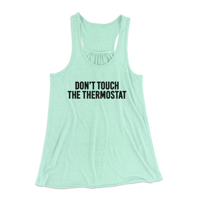 Don't Touch The Thermostat Funny Women's Flowey Racerback Tank Top Mint | Funny Shirt from Famous In Real Life