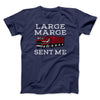 Large Marge Sent Me Funny Movie Men/Unisex T-Shirt Navy | Funny Shirt from Famous In Real Life