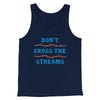 Don't Cross Streams Funny Movie Men/Unisex Tank Top Navy | Funny Shirt from Famous In Real Life