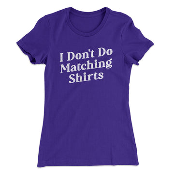 I Don't Do Matching Shirts Tee