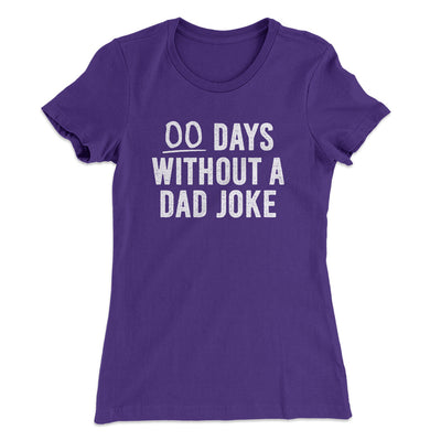 00 Days Without A Dad Joke Funny Women's T-Shirt Purple Rush | Funny Shirt from Famous In Real Life