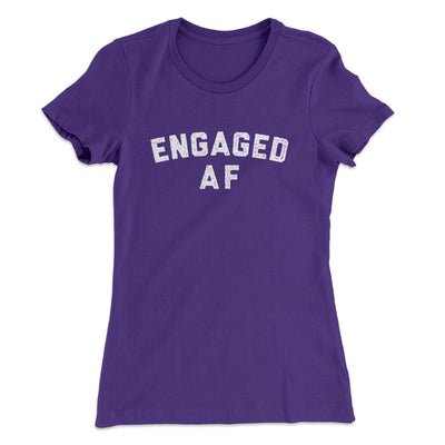 Engaged Af Women's T-Shirt Purple Rush | Funny Shirt from Famous In Real Life