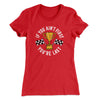 If You Ain’t First You’re Last Women's T-Shirt Red | Funny Shirt from Famous In Real Life