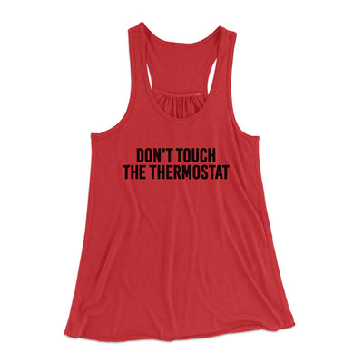 Don't Touch The Thermostat Funny Women's Flowey Racerback Tank Top Red | Funny Shirt from Famous In Real Life