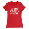 00 Days Without A Dad Joke Funny Women's T-Shirt Red | Funny Shirt from Famous In Real Life