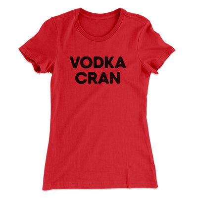 Vodka Cran Women's T-Shirt Red | Funny Shirt from Famous In Real Life