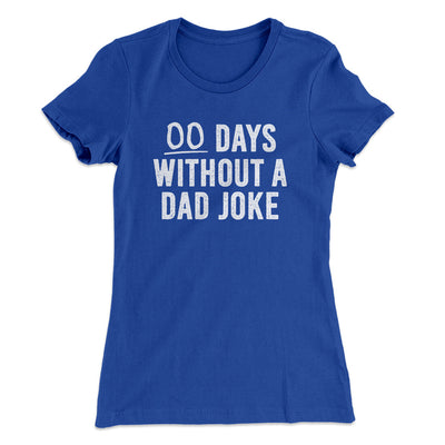 00 Days Without A Dad Joke Funny Women's T-Shirt Royal | Funny Shirt from Famous In Real Life