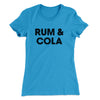 Rum And Cola Women's T-Shirt Turquoise | Funny Shirt from Famous In Real Life