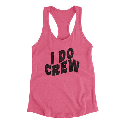 I Do Crew Women's Racerback Tank Vintage Pink | Funny Shirt from Famous In Real Life
