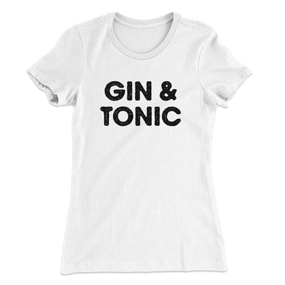 Gin And Tonic Women's T-Shirt White | Funny Shirt from Famous In Real Life