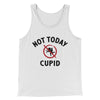Not Today Cupid Funny Men/Unisex Tank Top White | Funny Shirt from Famous In Real Life