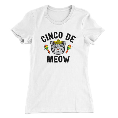 Cinco De Meow Women's T-Shirt White | Funny Shirt from Famous In Real Life