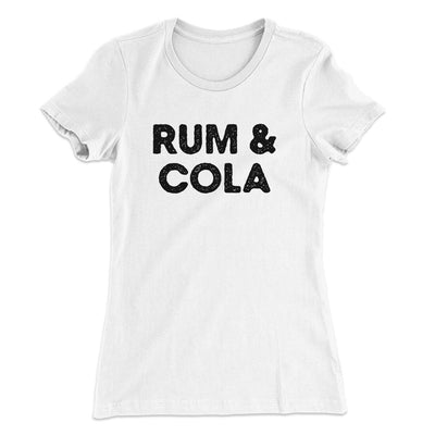 Rum And Cola Women's T-Shirt White | Funny Shirt from Famous In Real Life