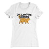 Oh Lawd He Coming Women's T-Shirt White | Funny Shirt from Famous In Real Life